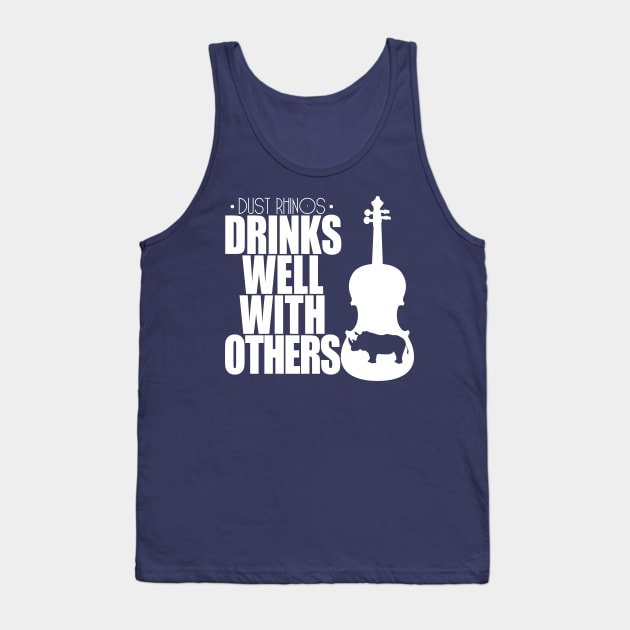 Drinks Well With Others Tank Top by Dust Rhinos Swag Store